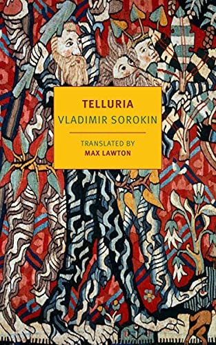 Владимир Георгиевич Сорокин, Max Lawton: Telluria (2022, New York Review of Books, Incorporated, The)