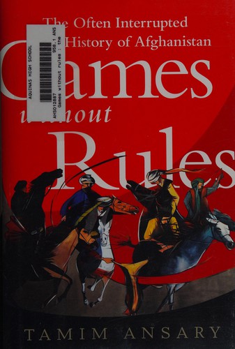 Mir Tamim Ansary: Games without rules (2012, PublicAffairs)