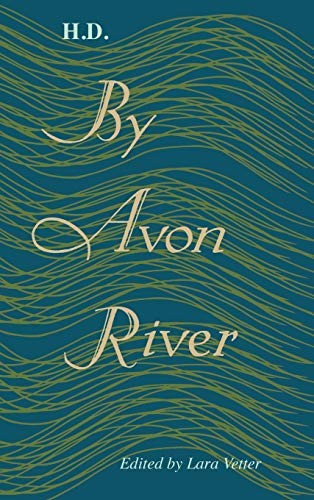 H. D., Lara Vetter: By Avon River (2014, University Press of Florida)