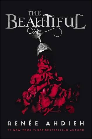 Renée Ahdieh: The Beautiful (Hardcover, 2019, Putnam)