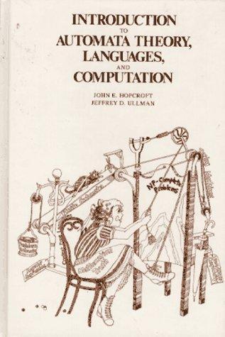 John Edward Hopcroft, Rajeev Motwani, Jeffrey D. Ullman: Introduction to automata theory, languages, and computation (1979)