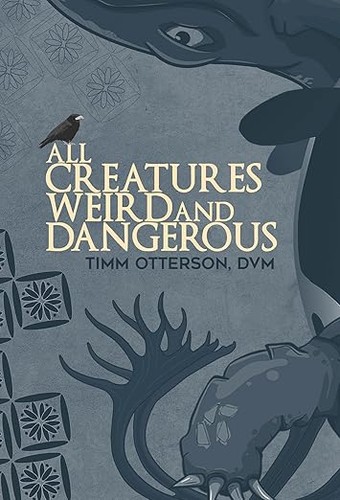 Timm Otterson: All Creatures Weird and Dangerous (2022, Guernica Editions, Incorporated)