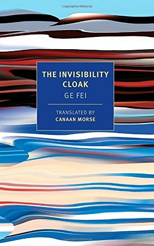 Ge Fei: The Invisibility Cloak (Paperback, 2017, New York Review Books Classics)