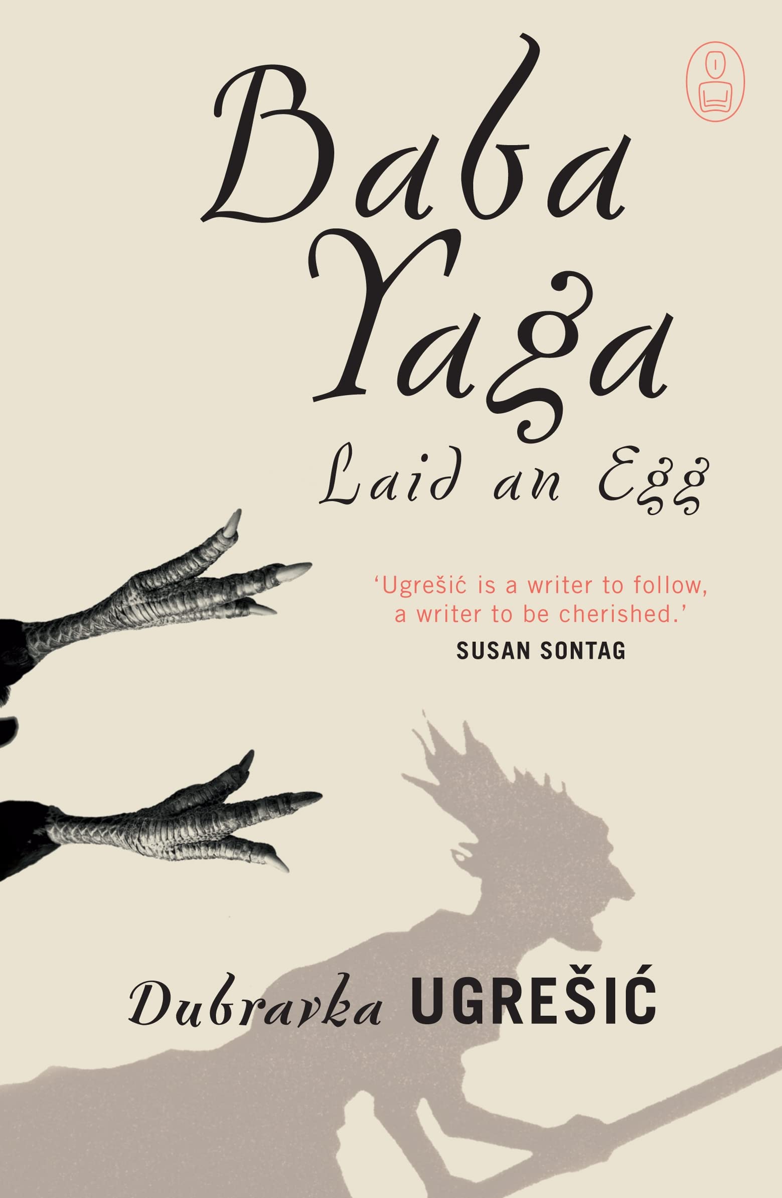 Dubravka Ugrešić: Baba Yaga Laid an Egg (Hardcover, 2009, Canongate)