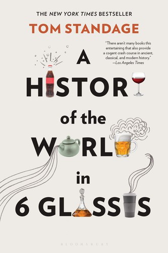 Tom Standage: A History of the World in 6 Glasses (Paperback, 2006, Walker Publishing Company Inc., a division of Bloomsbury USA)