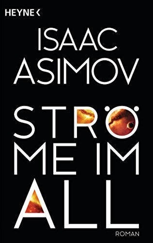 Isaac Asimov: Ströme im All: Roman (Roboter und Foundation – der Zyklus 7) (German Edition) (Heyne Verlag)