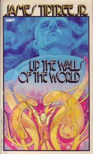 James Tiptree, Jr.: Up the Walls of the World (Paperback, 1979, Berkley Publications)