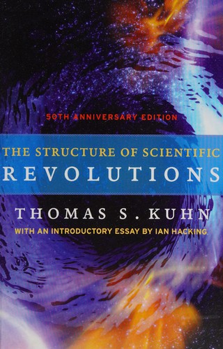 Thomas S. Kuhn: The structure of scientific revolutions (2012, The University of Chicago Press)