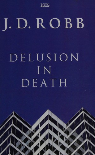 Nora Roberts: Delusion In Death (Hardcover, ISIS Large Print Books)