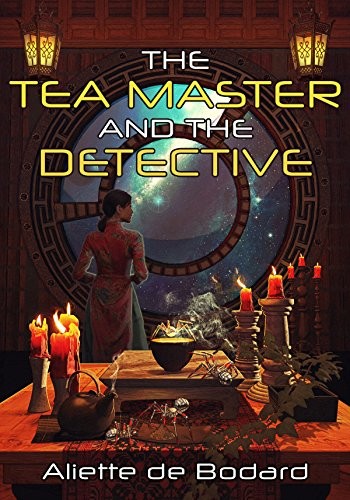 Aliette de Bodard: The Tea Master and the Detective (EBook, JABberwocky Literary Agency)