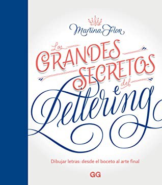 Martina Flor: LOS GRANDES SECRETOS DEL LETTERING : DIBUJAR LETRAS (Spanish language, 2020, Gili Editorial S.A., Gustavo)