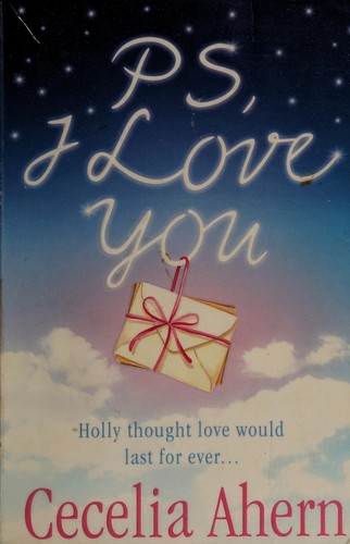 Cecelia Ahern: PS, I love you (2004, HarperCollins)