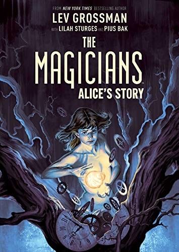 Lev Grossman, Lilah Sturges, Pius Bak: The Magicians Original Graphic Novel (Hardcover, 2019, Archaia)