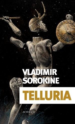 Владимир Георгиевич Сорокин: Telluria (2017, Actes Sud Editions)