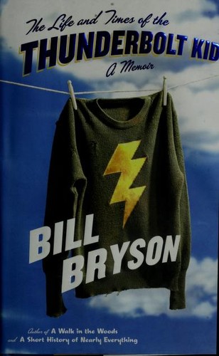 Bill Bryson: The Life and Times of the Thunderbolt Kid (Hardcover, 2006, Broadway Books)