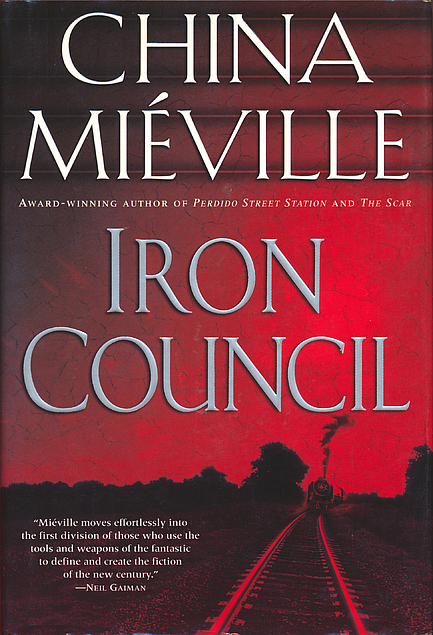 China Miéville: Iron Council (Hardcover, 2004, Del Rey)