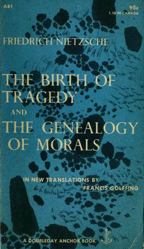 Friedrich Nietzsche: The birth of tragedy and The genealogy of morals. (1956, Doubleday)