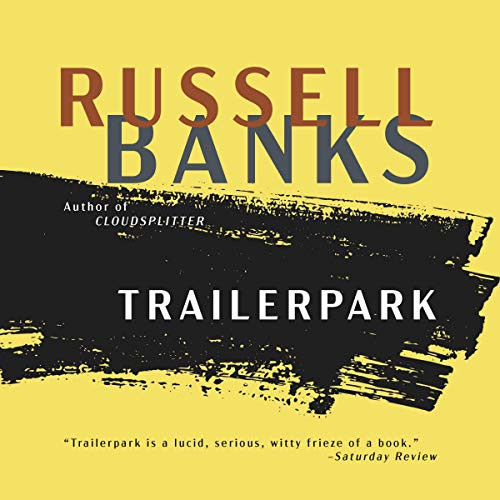 Russell Banks: Trailerpark (AudiobookFormat, HarperCollins B and Blackstone Publishing, Harpercollins)