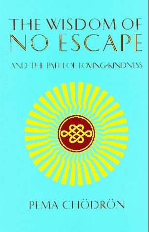 Pema Chödrön: The wisdom of no escape (1991, Shambhala, Distributed in the United States by Random House)