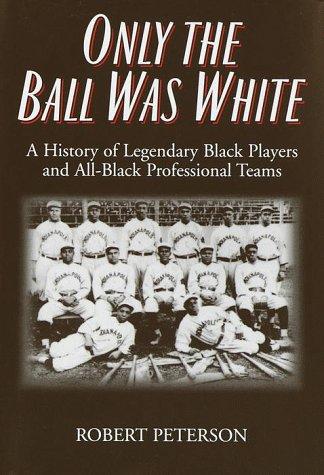 Peterson, Robert: Only the ball was white (1999, Gramercy Books)