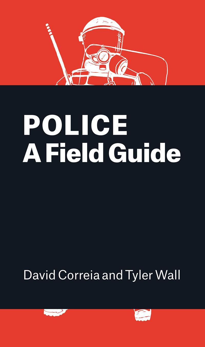 David Correia, Tyler Wall: Police (2018, Verso Books)