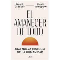 David Graeber, David Wengrow, Joan Andreano Weyland: El amanecer de todo (Hardcover, 2022, Editorial Ariel)