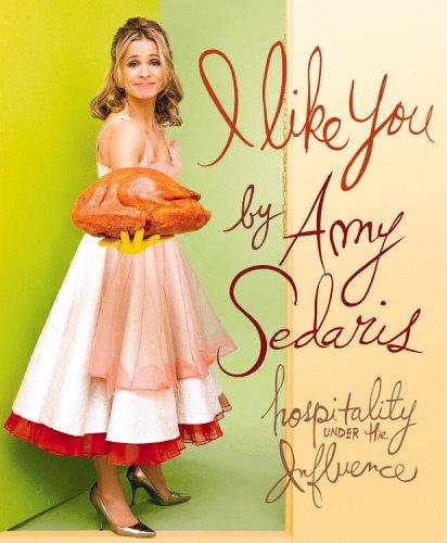 Amy Sedaris: I Like You (2006, Grand Central Publishing, Warner Books)