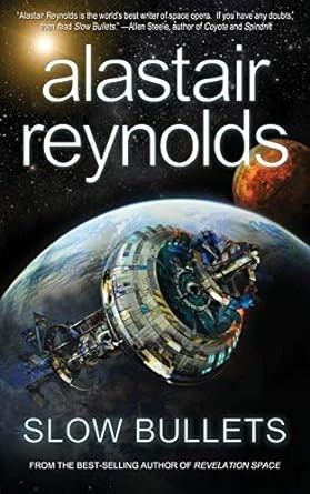 Alastair Reynolds: Slow bullets (2015)