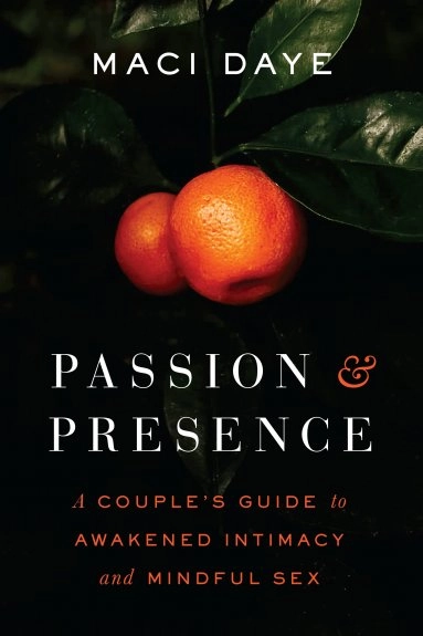 Maci Daye: Passion and Presence (Paperback, 2020, Shambhala Publications, Incorporated, Shambhala)