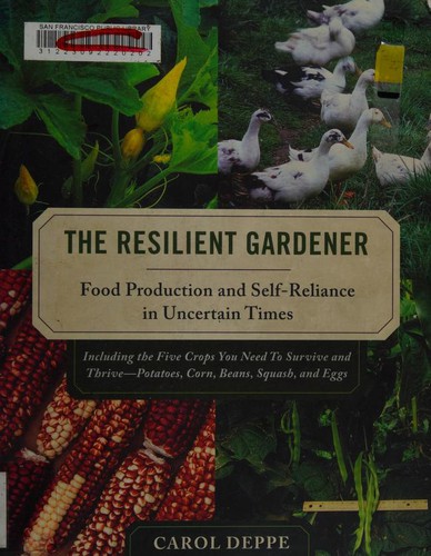 Carol Deppe: The resilient gardener (2010, Chelsea Green Publishing Company)