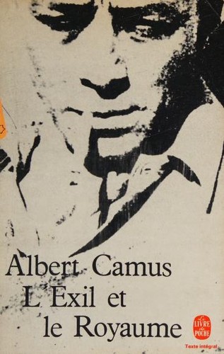 Albert Camus: L'exil et le royaume (French language, 1967, Gallimard)