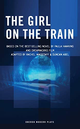 Paula Hawkins, Rachel Wagstaff, Duncan Abel: Girl on the Train (2018, Oberon Books, Limited, Oberon Books)