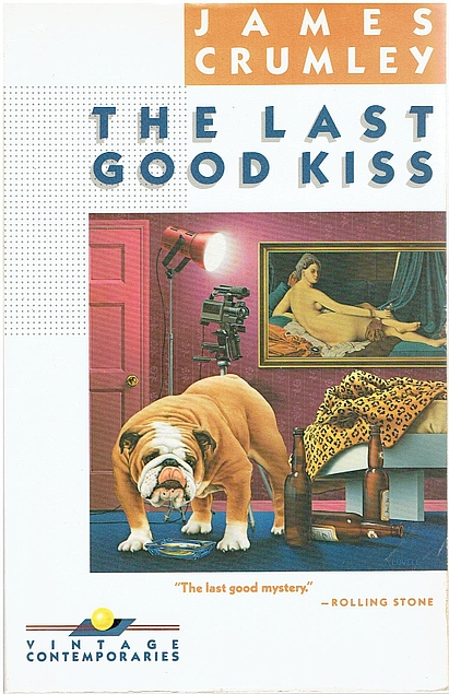 James Crumley: The Last Good Kiss (Paperback, 1988, Vintage Books)