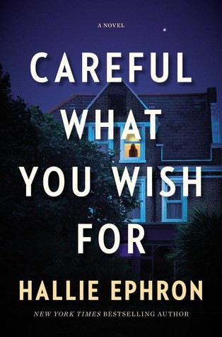 Hallie Ephron: Careful What You Wish for (2019, William Morrow, William Morrow, an imprint of HarperCollins Publishers)