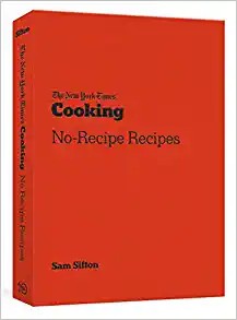 Sam Sifton: New York Times Cooking No Recipe Recipes (2021, Potter/Ten Speed/Harmony/Rodale)