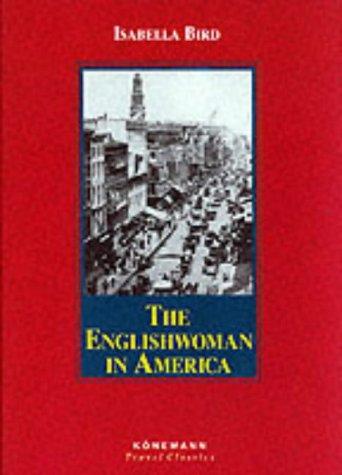 Isabella L. Bird: Englishwoman in America (Classics) (Hardcover, 2000, Konemann UK Ltd)