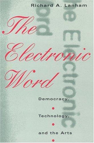 Richard A. Lanham: The Electronic Word (Paperback, University Of Chicago Press)