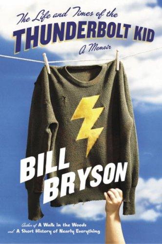 Bill Bryson: The Life and Times of the Thunderbolt Kid (2006, Doubleday Canada)