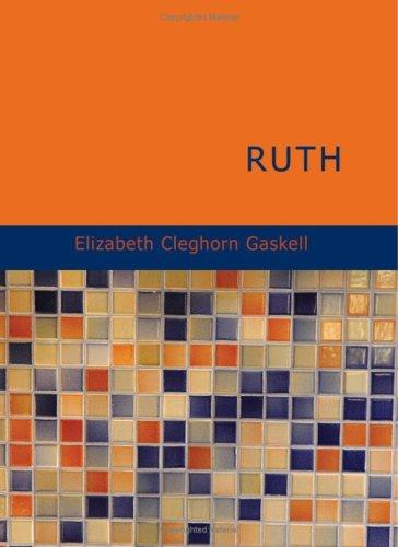 Elizabeth Cleghorn Gaskell: Ruth (Large Print Edition) (Paperback, 2007, BiblioBazaar)