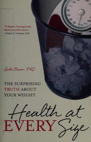 Linda Bacon: Health at every size (2008, BenBella Books, Inc.)