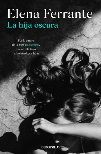 Elena Ferrante, Edgardo Dobry: La hija oscura (Paperback, Spanish language, 2021, Debolsillo)