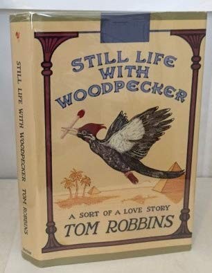 Tom Robbins: Still life with woodpecker (1980, Sidgwick & Jackson, Bantam Books)