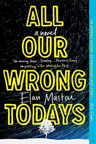 Elan Mastai: All Our Wrong Todays (Paperback, Dutton)
