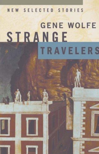 Gene Wolfe: Strange Travelers (Paperback, 2001, Orb Books)