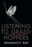 Arundhati Roy: Listening to grass-hoppers (2009, Hamish Hamilton an imprint of Penguin Books)