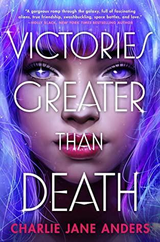 Charlie Jane Anders: Victories Greater Than Death (EBook, 2021, Doherty Associates, LLC, Tom)