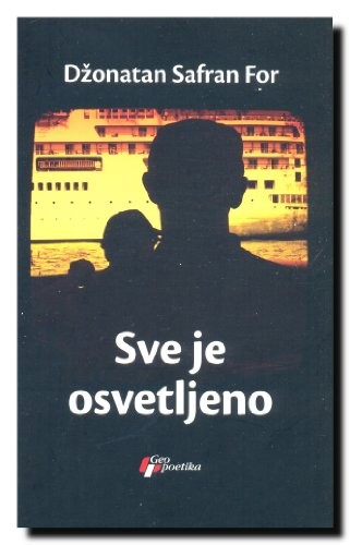 Jonathan Safran Foer: Sve je osvetljeno (Serbian language, 2011, Geopoetika)