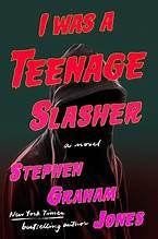 Stephen Graham Jones: I Was a Teenage Slasher (2024, Simon & Schuster, Incorporated)