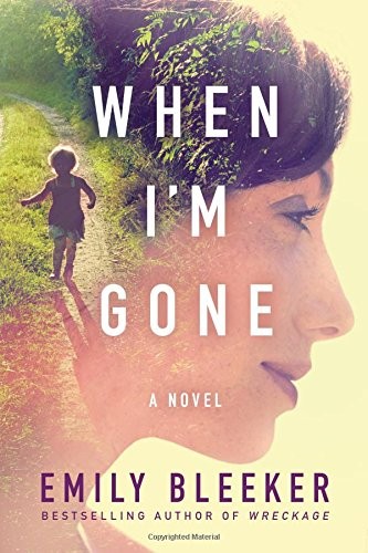 Emily Bleeker: When I'm Gone (Hardcover, 2016, Lake Union Publishing)