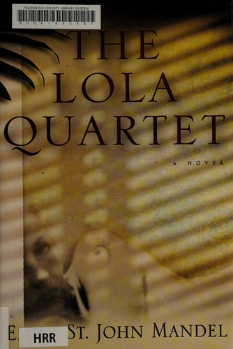 Emily St. John Mandel: The Lola quartet (2012, Unbridled Books)